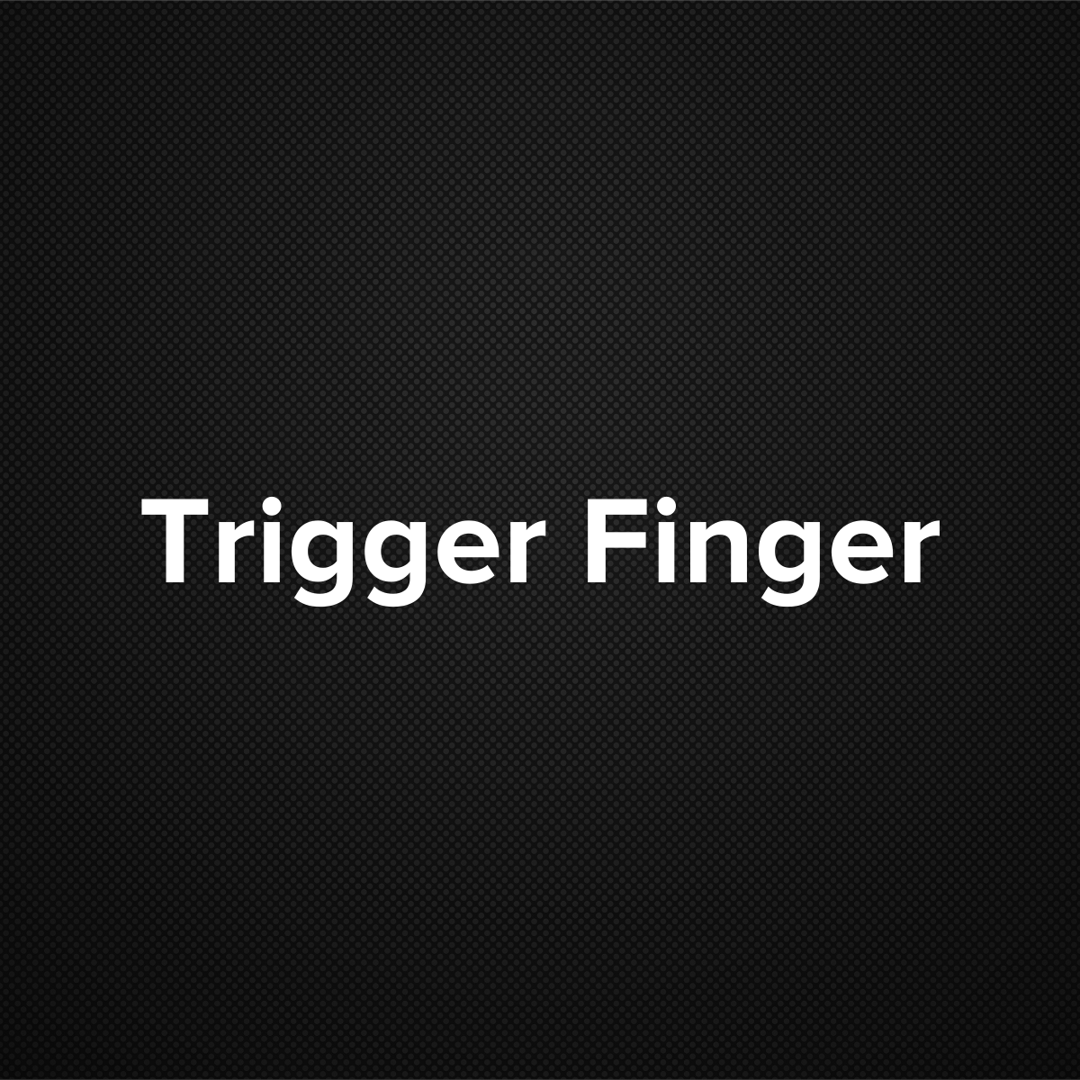 Trigger Finger (Stenosing Tenosynovitis, Trigger Digit)