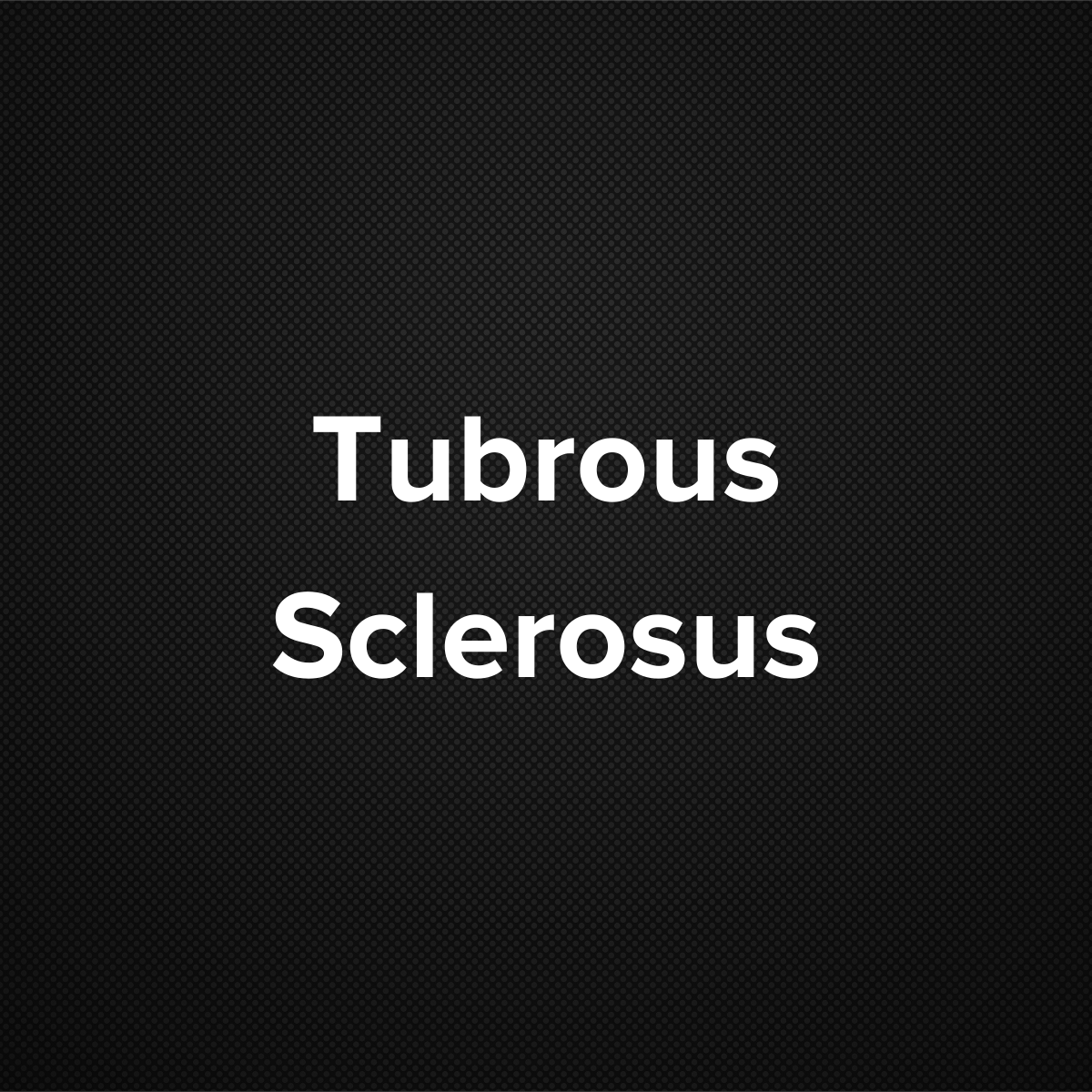 Tuberous Sclerosis