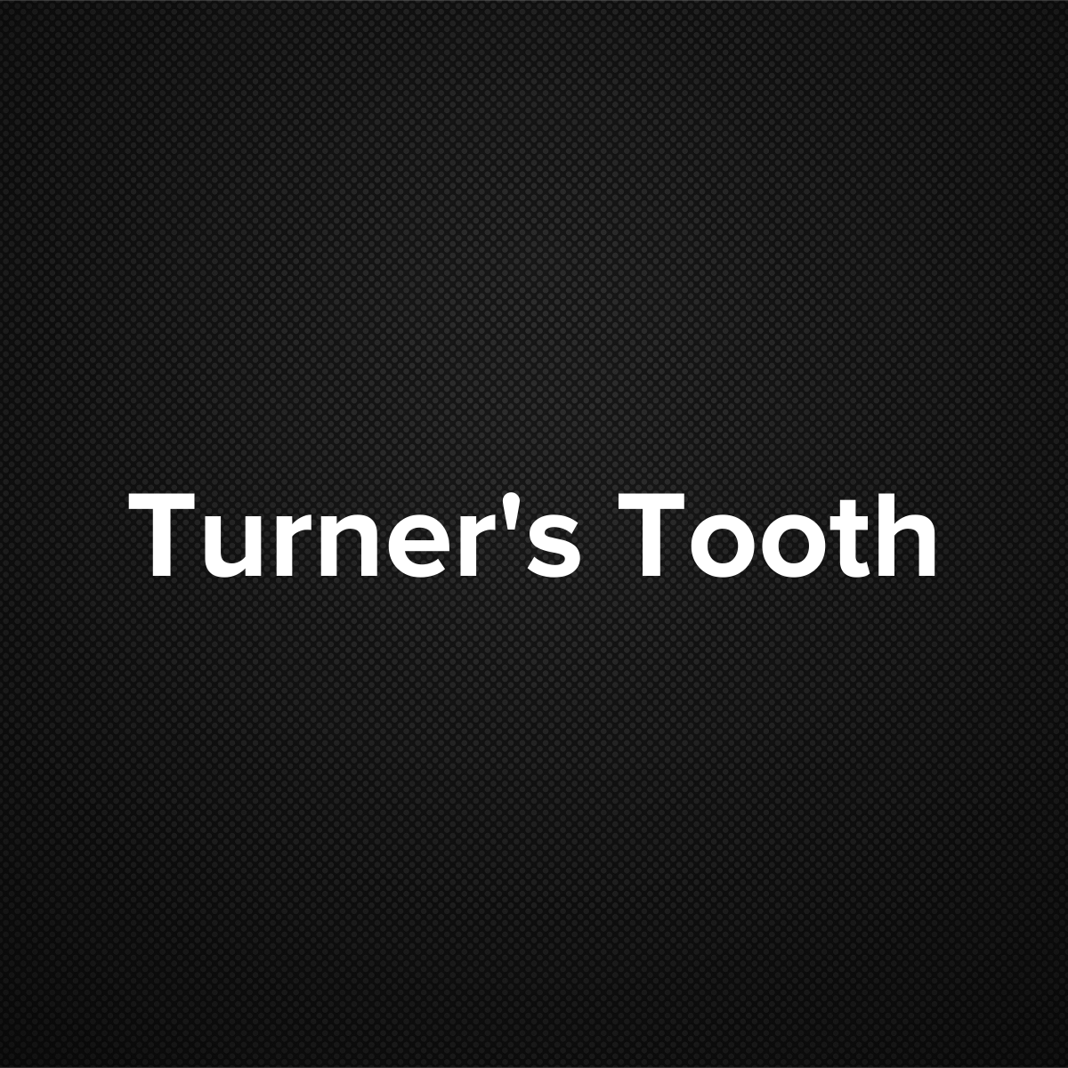 Turner’s Tooth