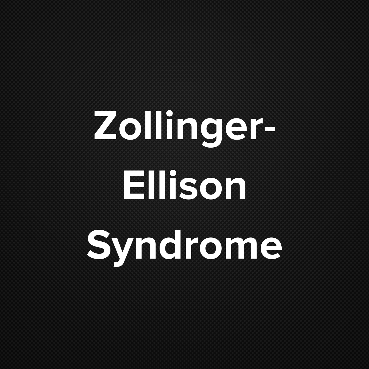 Zollinger-Ellison Syndrome